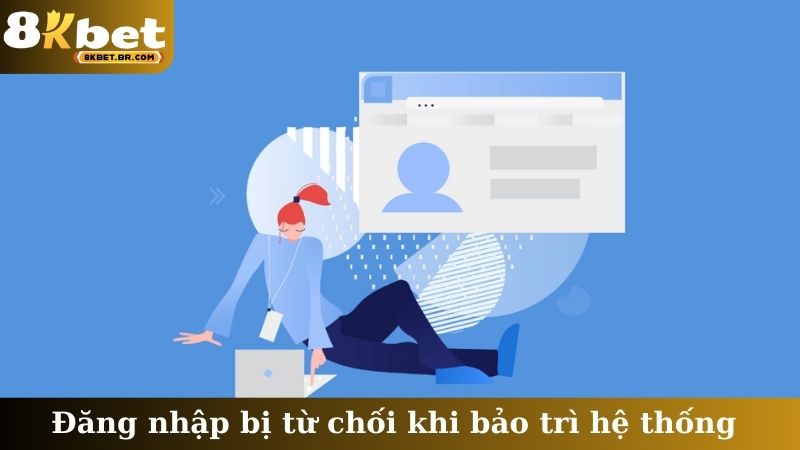 Đăng nhập bị từ chối khi bảo trì hệ thống