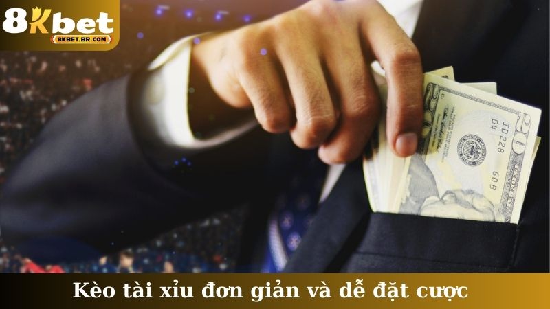 Kèo tài xỉu đơn giản và dễ đặt cược