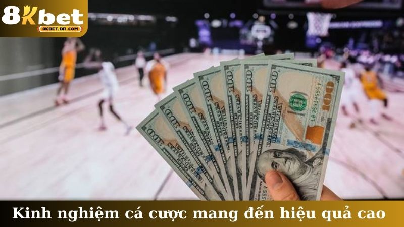 Kinh nghiệm cá cược mang đến hiệu quả cao