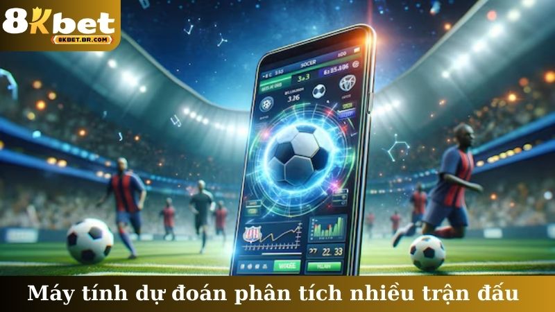 Máy tính dự đoán phân tích nhiều trận đấu