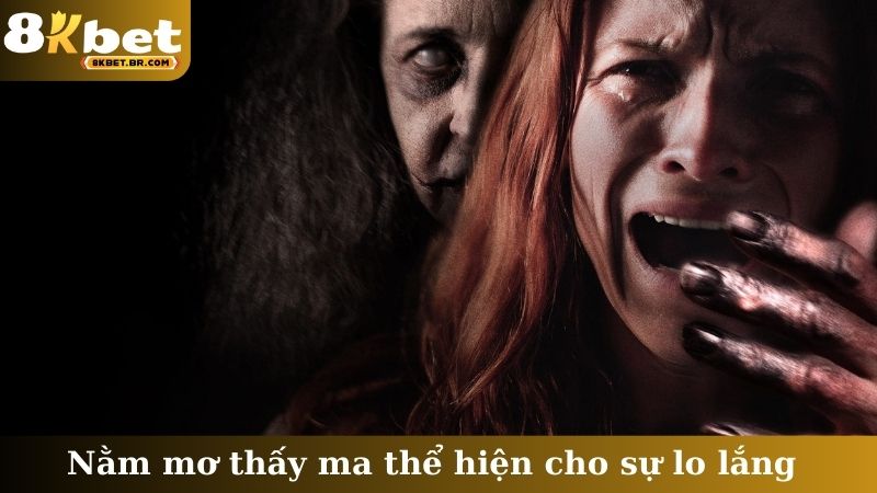 Nằm mơ thấy ma thể hiện cho sự lo lắng