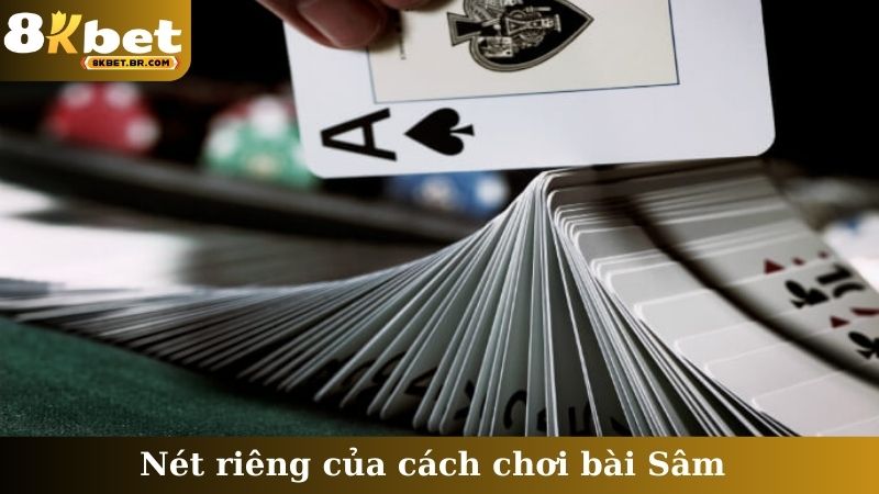 Nét riêng của cách chơi bài Sâm
