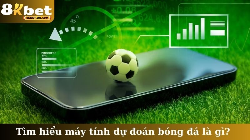 Tìm hiểu máy tính dự đoán bóng đá là gì?