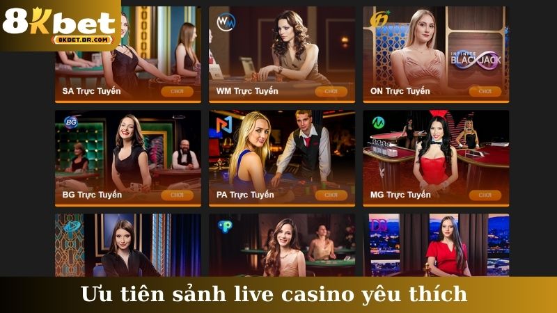 Ưu tiên sảnh live casino yêu thích